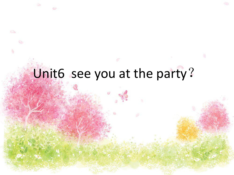 廣州版英語五年級下冊Module 3 Unit 6See you at the party課件1_第1頁