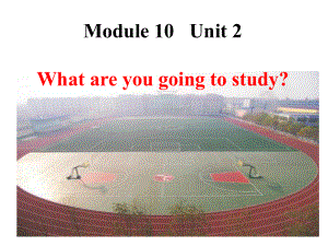 外研版三起六下Module 10 Unit 2What are you going to study課件1