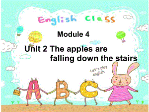 外研版三起六下Module 4 Unit 2The apples are falling down the stairs課件1