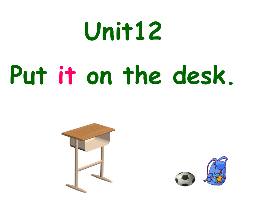 廣州版英語三年級上冊Module 6 Unit 12Put in on the desk課件1_第1頁