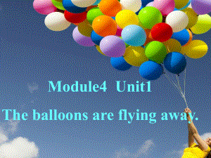 外研版三起六下Module 4 Unit 1The balloons are flying away課件1