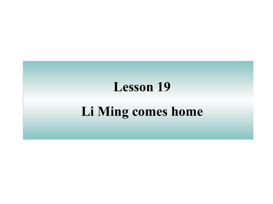 冀教版三起五下Lesson 19LiMing Comes Home課件1_第1頁