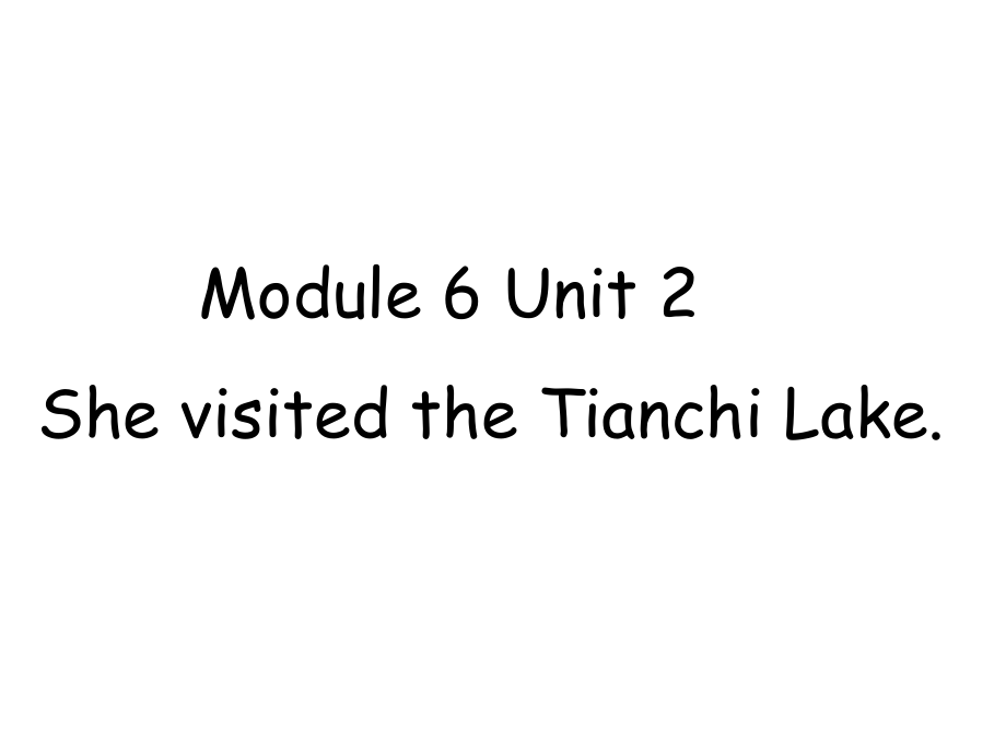 外研版三起六下Module 6 Unit 2She visited the Tianchi Lake課件1_第1頁