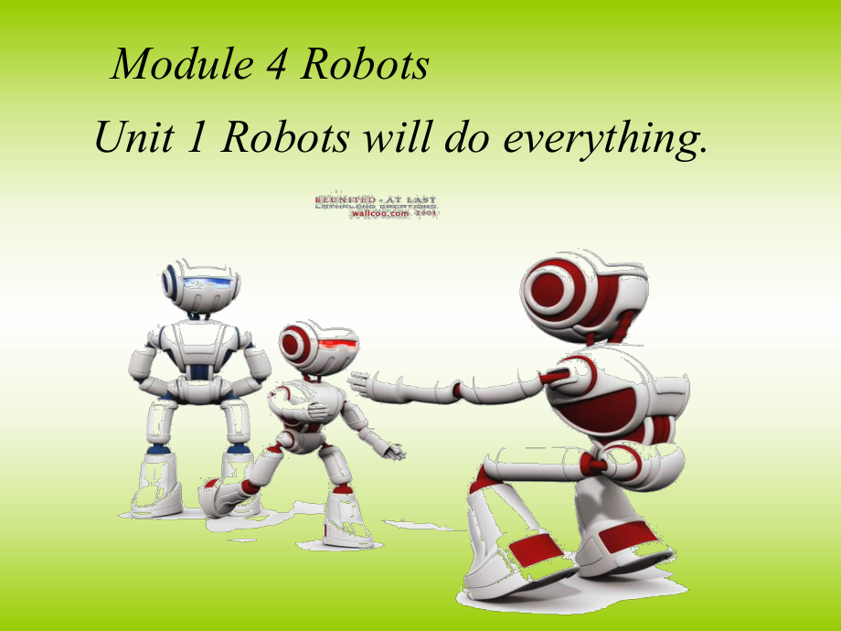 新標(biāo)準(zhǔn)英語第四冊Module3 Unit1 Robots will do everythngPPT課件_第1頁