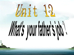 廣州版英語(yǔ)四年級(jí)上冊(cè)Module 6 Unit 12What’s your father’s job課件2