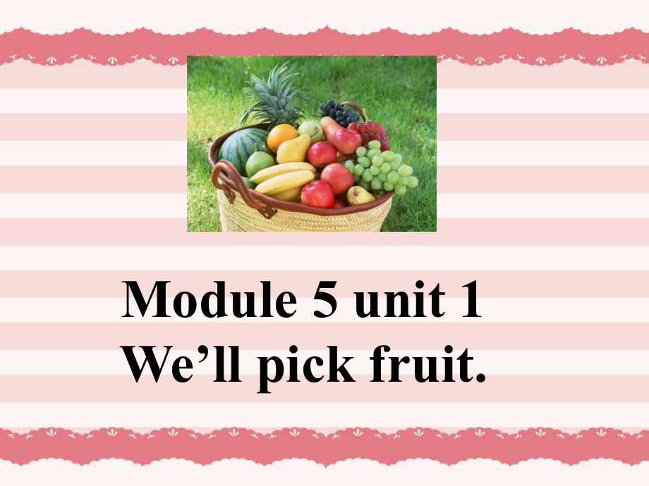 外研版一起三下Module 4 Unit 1We’ll pick fruit課件2_第1頁