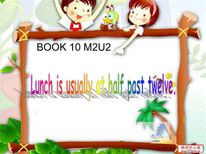 外研版一起五下Module 2 Unit 2Lunch is usually at half past twelve課件1