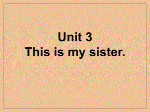 新目標(biāo)版英語(yǔ)七上Unit 3 This is my isterppt課件之一