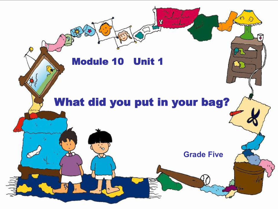 外研版一起五下Module 10 Unit 1what did you put in your bag課件1_第1頁