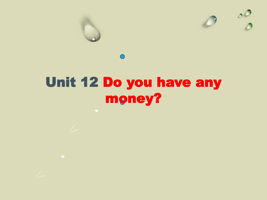 湘少版英語四下Unit 12Do you have any money課件1_第1頁