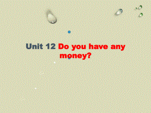 湘少版英語四下Unit 12Do you have any money課件1