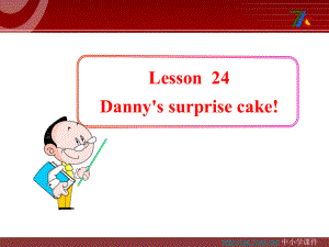 冀教版三起六下Lesson 24Danny’s surprise cake課件1