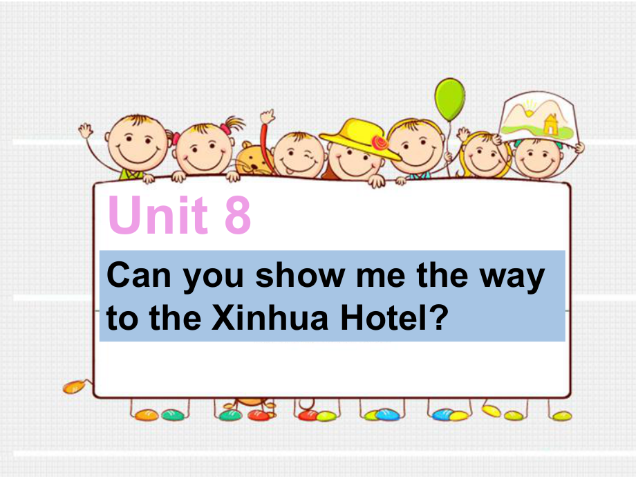 湘少版版英語五下Unit 8Can you show me the way to the XinHua Hotel課件1_第1頁