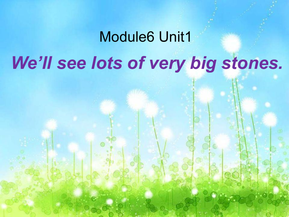 外研版一起五下Module 6 Unit 1We’ll see lots of very big stones課件1_第1頁