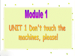 外研版一起四下Module 1 Unit 1Don’t touch the machinesplease課件4