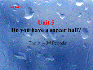 新目標(biāo)英語(yǔ)七年級(jí)上 Unit5 Do you have a soccer ball Period1課件