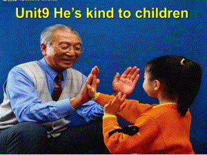 湘少版版英語(yǔ)五下Unit 9He’s kind to children課件4