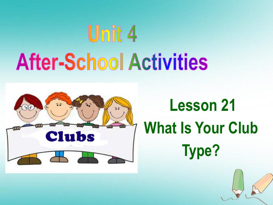 河北省保定市蓮池區(qū)七年級英語下冊 Unit 4 AfterSchool Activities Lesson 21 What Is Your Club Type課件 （新）冀教_第1頁