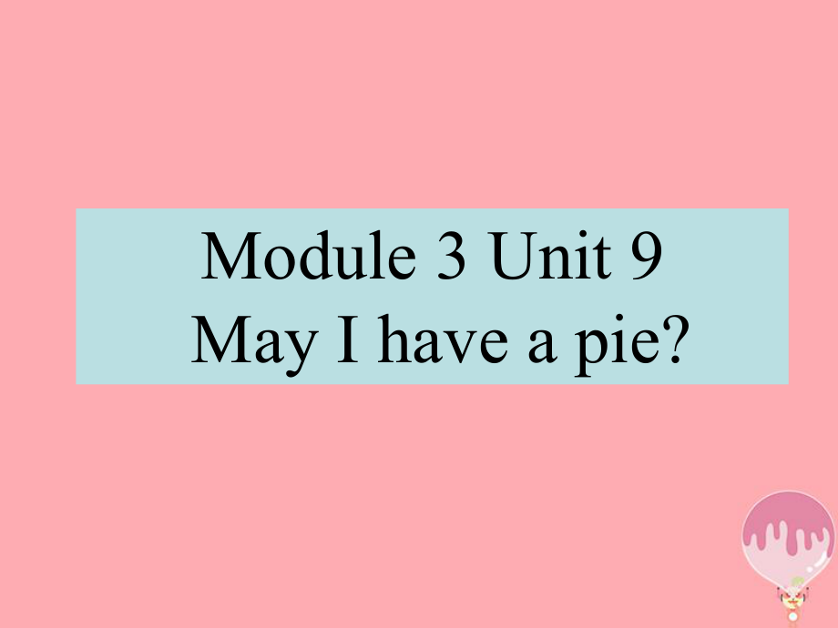 一年級(jí)英語(yǔ)上冊(cè) Unit 9 May I have a pie課件2 牛津上海版_第1頁(yè)