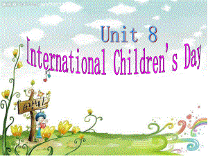 湘少版版英語(yǔ)六下Unit 8International Children’s day課件2