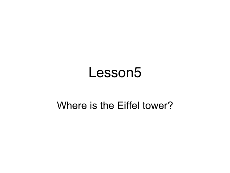 川教版英語(yǔ)五上Lesson 5 Where is the Eiffel Tower件2_第1頁(yè)