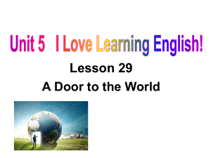 河北省保定市蓮池區(qū)七年級英語下冊 Unit 5 I Love Learning English Lesson 29 A Door to the World課件 （新）冀教