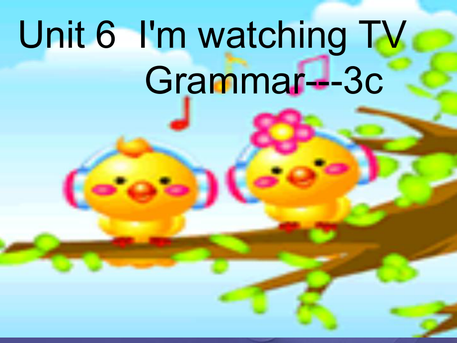 （水滴系列）七年級英語下冊 Unit 6 I’m watching TV（第3課時）Section A（Grammar Foucs-3c）課件 （新）人教新目標_第1頁