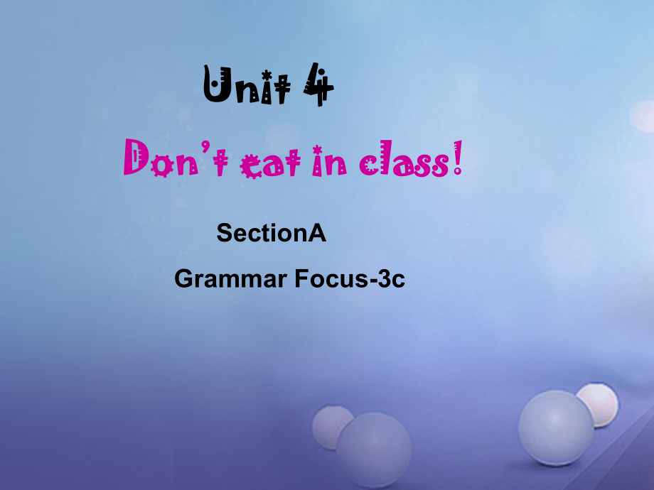 （水滴系列）七年級(jí)英語下冊(cè) Unit 4 Don’t eat in class（第3課時(shí)）Section A（Grammar Focus-3c）課件 （新）人教新目標(biāo)_第1頁