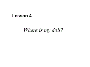 科普版英語(yǔ)三下Lesson 4Where is my doll課件1