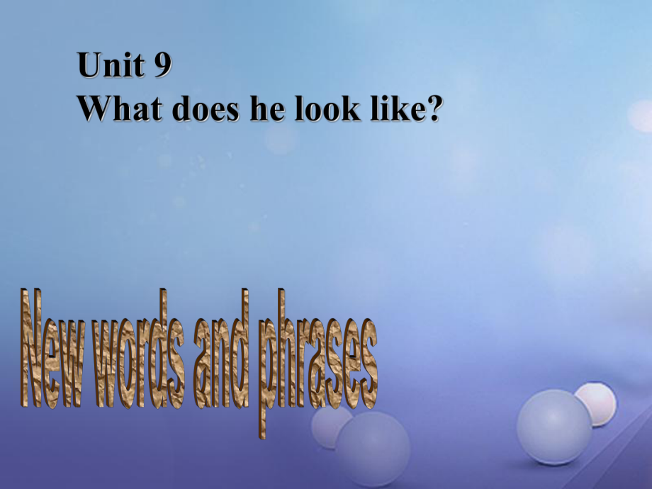 （水滴系列）七年級英語下冊 Unit 9 What does he look like（第1課時）New words and phrases課件 （新）人教新目標(biāo)_第1頁