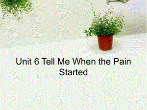 高教版中職英語基礎模塊 第2冊Unit 6Tell me when the pain startedppt課件2