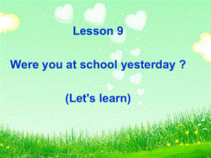 科普版英語(yǔ)六上Lesson 9Were you at school yesterday課件2