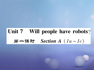 八年級英語上冊 Unit 7 Will people have robots（第1課時）Section A（1a-1c）同步作業(yè)課件 （新）人教新目標(biāo)