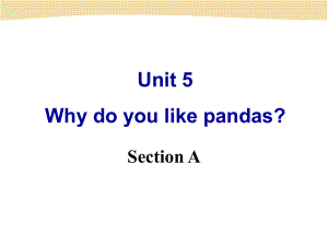 2013春人教版七年级下英语unit_5_Why_do_you_like_pandas_？Section_A