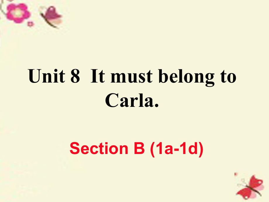 （江西專用）秋九年級英語全冊 Unit 8 It must belong to Carla（第4課時）Section B（1a-1d）作業(yè)課件 （新）人教新目標(biāo)_第1頁