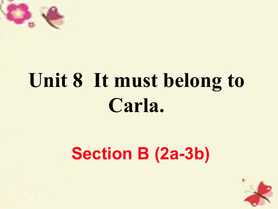 （江西專用）秋九年級(jí)英語(yǔ)全冊(cè) Unit 8 It must belong to Carla（第5課時(shí)）Section B（2a-3b）作業(yè)課件 （新）人教新目標(biāo)_第1頁(yè)