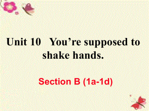 （江西專用）秋九年級英語全冊 Unit 10 You’re supposed to shake hands（第4課時）Section B（1a-1d）作業(yè)課件 （新）人教新目標(biāo)