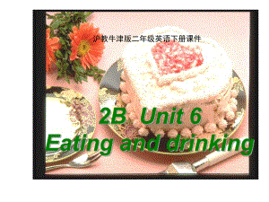 牛津滬教二下Unit 6 Eating and driningppt課件之一