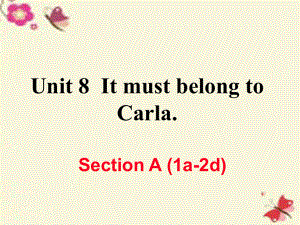 （江西專用）秋九年級(jí)英語(yǔ)全冊(cè) Unit 8 It must belong to Carla（第1課時(shí)）Section A（1a-2d）作業(yè)課件 （新）人教新目標(biāo)