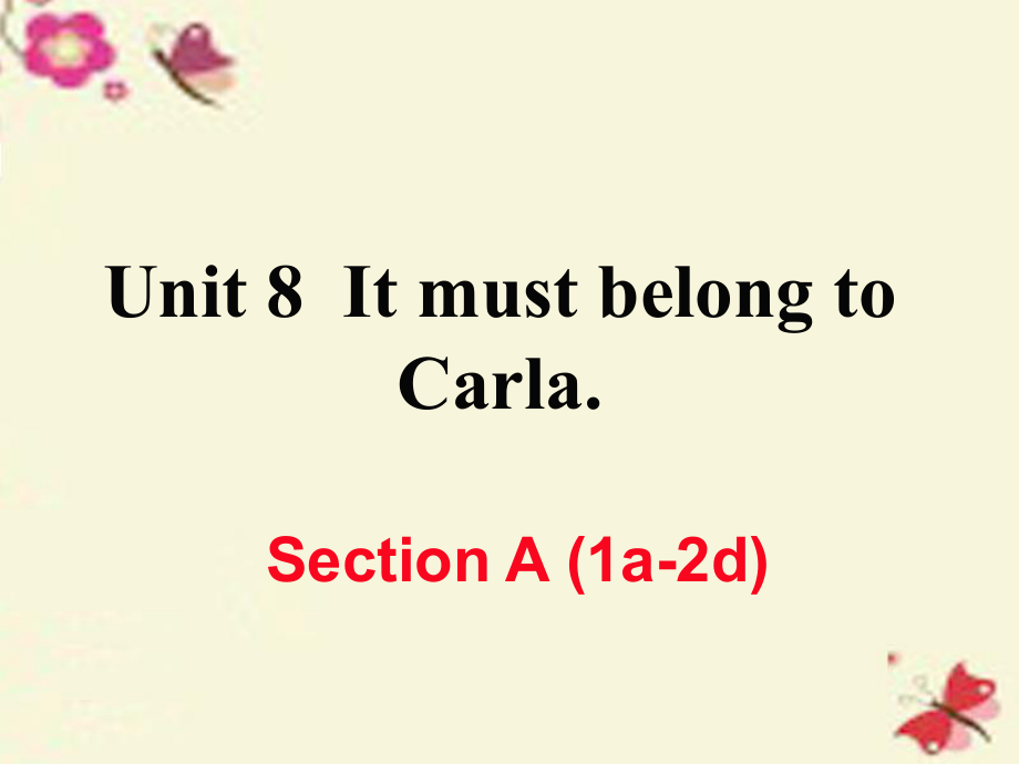 （江西專用）秋九年級英語全冊 Unit 8 It must belong to Carla（第1課時）Section A（1a-2d）作業(yè)課件 （新）人教新目標(biāo)_第1頁