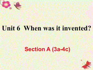 （江西專用）秋九年級(jí)英語(yǔ)全冊(cè) Unit 6 When was it invented（第2課時(shí)）Section A（3a-4c）作業(yè)課件 （新）人教新目標(biāo)