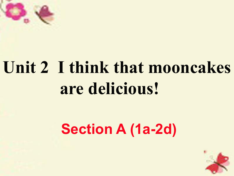 （江西專用）秋九年級(jí)英語全冊 Unit 2 I think that mooncakes are delicious（第1課時(shí)）Section A（1a-2d）作業(yè)課件 （新）人教新目標(biāo)_第1頁