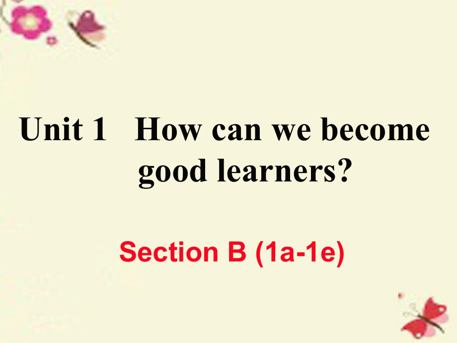 （江西專用）秋九年級英語全冊 Unit 1 How can we become good learners（第4課時）Section B（1a-1e）作業(yè)課件 （新）人教新目標_第1頁