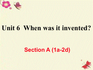 （江西專用）秋九年級(jí)英語(yǔ)全冊(cè) Unit 6 When was it invented（第1課時(shí)）Section A（1a-2d）作業(yè)課件 （新）人教新目標(biāo)