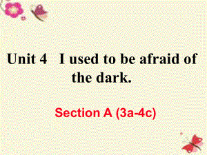 （江西專用）秋九年級(jí)英語(yǔ)全冊(cè) Unit 4 I used to be afraid of the dark（第2課時(shí)）Section A（3a-4c）作業(yè)課件 （新）人教新目標(biāo)