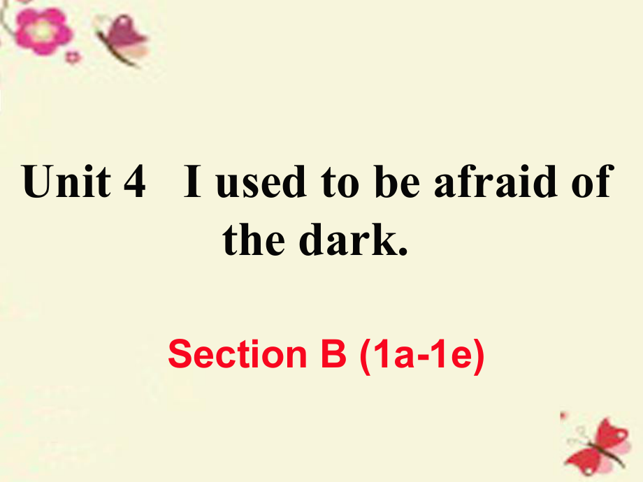 （江西專用）秋九年級英語全冊 Unit 4 I used to be afraid of the dark（第4課時）Section B（1a-1e）作業(yè)課件 （新）人教新目標_第1頁