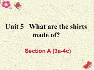 （江西專用）秋九年級英語全冊 Unit 5 What are the shirts made of（第2課時(shí)）Section A（3a-4c）作業(yè)課件 （新）人教新目標(biāo)