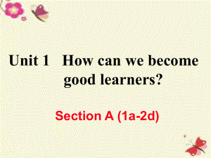 （江西專用）秋九年級英語全冊 Unit 1 How can we become good learners（第1課時）Section A（1a-2d）作業(yè)課件 （新）人教新目標