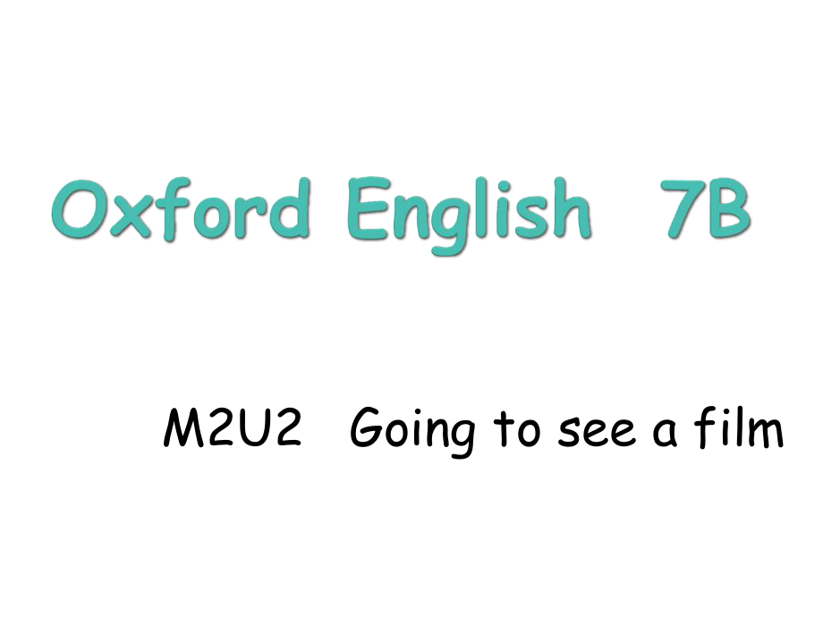 牛津上海版英語(yǔ)七下Module 2Unit 2 Going to see afilmppt課件_第1頁(yè)