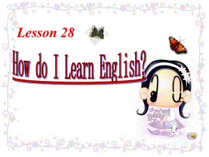 Lesson 28 How Do I Learn Englishppt課件